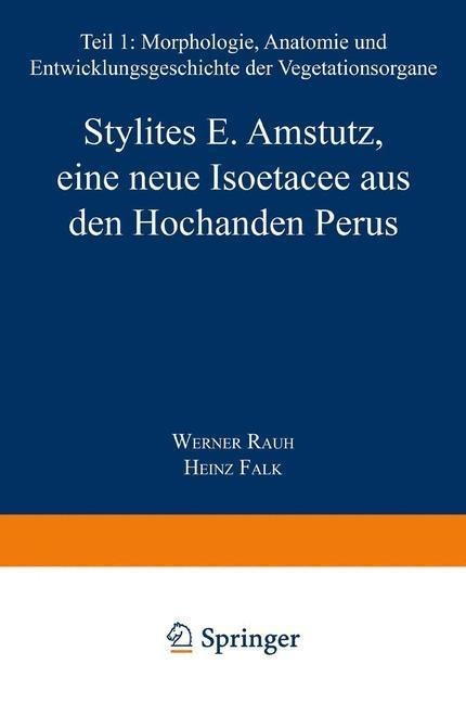 Stylites E. Amstutz, eine neue Isoëtacee aus den Hochanden Perus - W. Rauh, H. Falk