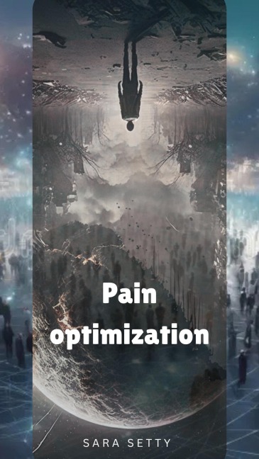 Pain Optimization (Fragments of Tomorrow, #1) - Saraa Shety
