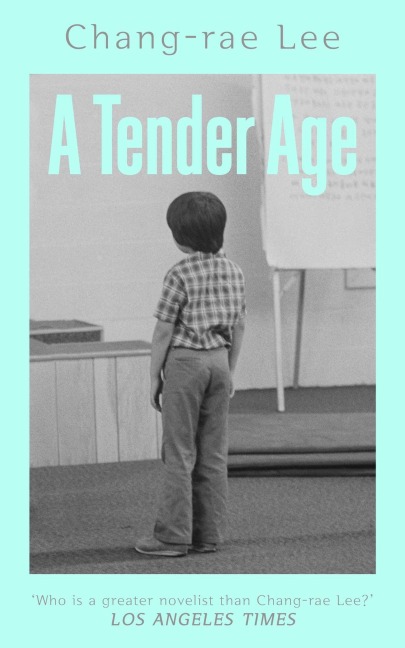 A Tender Age - Chang-Rae Lee