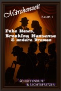 Cover-Bild zum Titel 'Fake News, Breaking Nonsense & andere Dramen Band1 V.1.1.' von 'Nicole Schattenbunt u. Lichtspritzer'