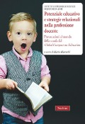 Cover-Bild zum Titel 'Potenziale educativo e strategie relazionali nella professione docente. Provocazioni al mondo della scuola dal 'Global compact on education'' von ''