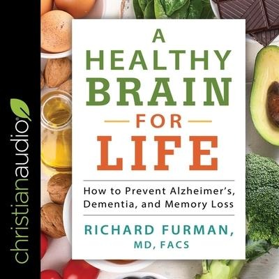 A Healthy Brain for Life Lib/E: How to Prevent Alzheimer's, Dementia, and Memory Loss - Facs