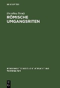 Cover-Bild zum Titel 'Römische Umgangsriten' von 'Dorothea Baudy'