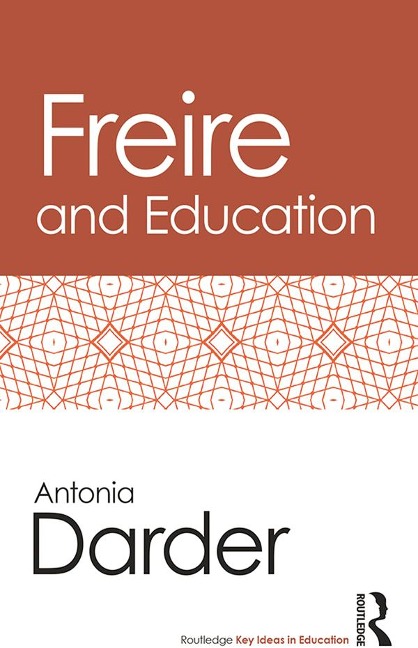 Freire and Education - Antonia Darder