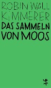 Cover-Bild zum Titel 'Das Sammeln von Moos' von 'Robin Wall Kimmerer'