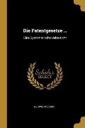 Die Patentgesetze ...: Eine Systematische Uebersicht - Ludwig Fischer