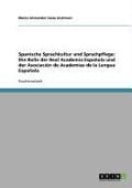 Cover-Bild zum Titel 'Spanische Sprachkultur und Sprachpflege: Die Rolle der Real Academia Española und der Asociación de Academias de la Lengua Española' von 'Marco Alexander Caiza Andresen'
