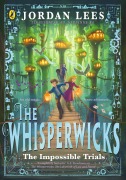 Cover-Bild zum Titel 'The Whisperwicks: The Impossible Trials' von 'Jordan Lees'