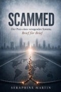 Cover-Bild zum Titel 'SCAMMED: Der Preis eines versagenden Systems, Brief für Brief' von 'Seraphine Martin'