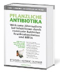 Cover-Bild zum Titel 'Pflanzliche Antibiotika. Wirksame Alternativen bei Infektionen durch resistente Bakterien Krankenhauskeime und MRSA.' von 'Stephen Harrod Buhner'
