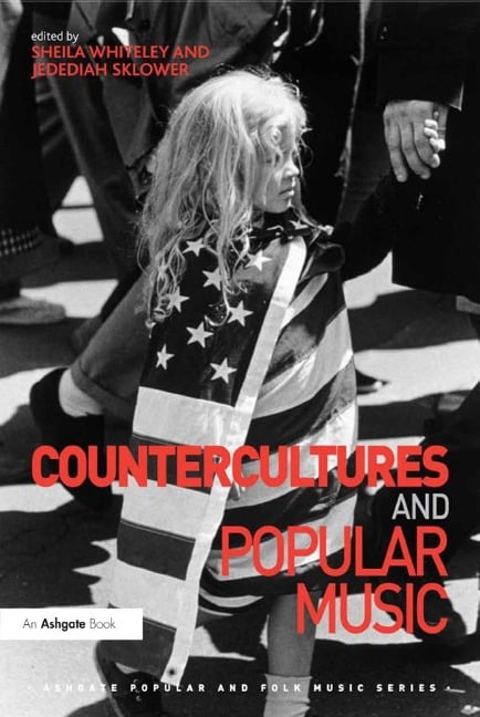 Countercultures and Popular Music - Sheila Whiteley, Jedediah Sklower