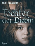Cover-Bild zum Titel 'Tochter der Diebin' von 'Bo R. Holmberg'
