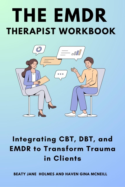 The EMDR Therapist  Workbook - Beaty Jane Holmes, Haven Gina McNeill