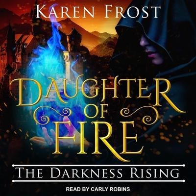 Daughter of Fire Lib/E: The Darkness Rising - Karen Frost