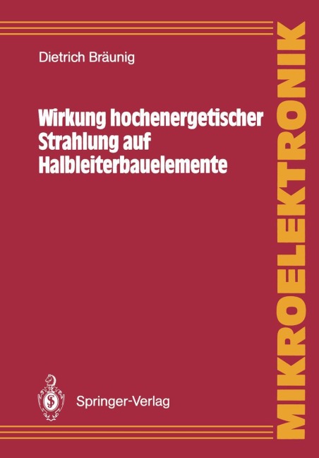 Wirkung hochenergetischer Strahlung auf Halbleiterbauelemente - Dietrich Bräunig