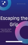 Cover-Bild zum Titel 'Escaping the Grip. Healing From Narcissistic Relationships' von 'Simon Muriuki'