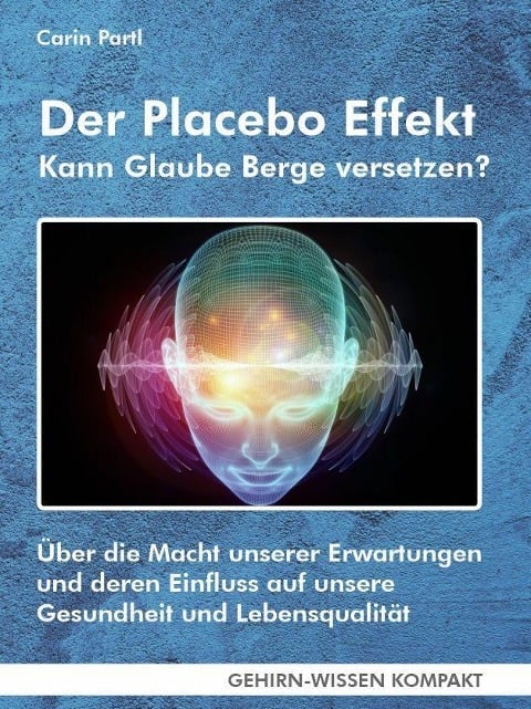 Der Placebo Effekt - Kann Glaube Berge versetzen? (Taschenbuch) - Carin Partl