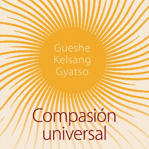 Compasión universal - Gueshe Kelsang Gyatso