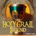 Cover-Bild zum Titel 'The Holy Grail Legend' von 'Raphael Terra'