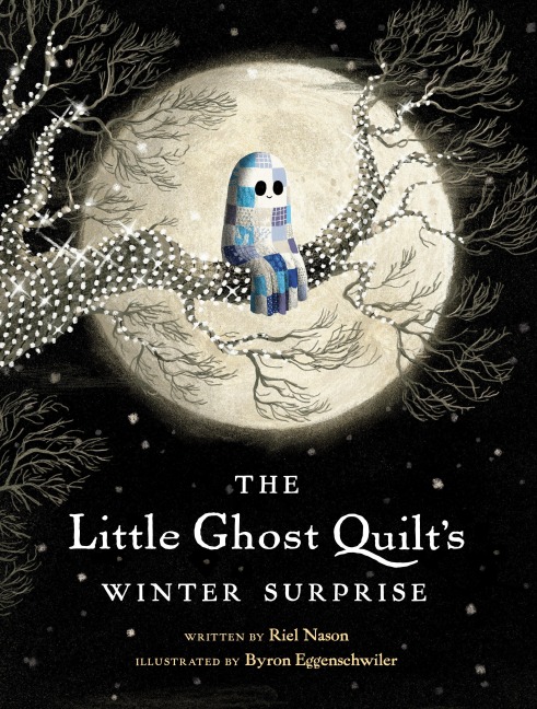 The Little Ghost Quilt's Winter Surprise - Riel Nason