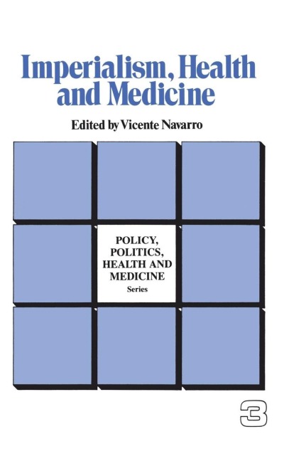 Imperialism, Health and Medicine - Vicente Navarro