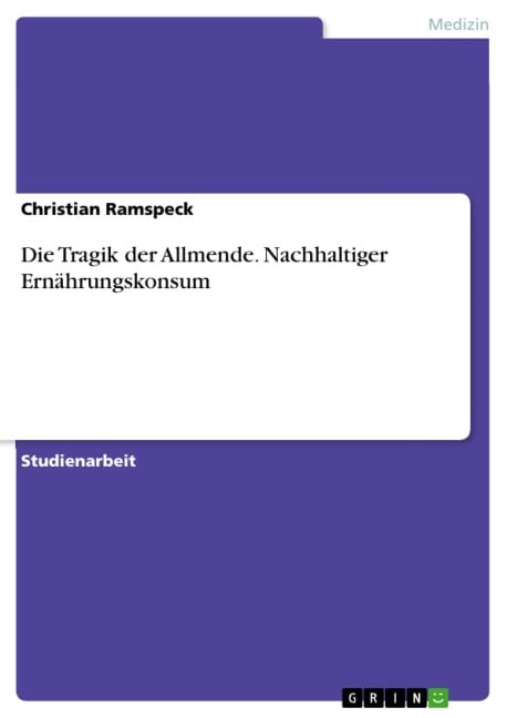 Die Tragik der Allmende. Nachhaltiger Ernährungskonsum - Christian Ramspeck