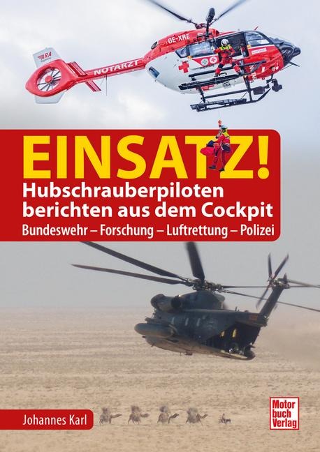Einsatz! Hubschrauberpiloten berichten aus dem Cockpit - Johannes Karl