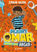 Cover-Bild zum Titel 'Planet Omar (Band 1) - Nichts als Ärger' von 'Zanib Mian'
