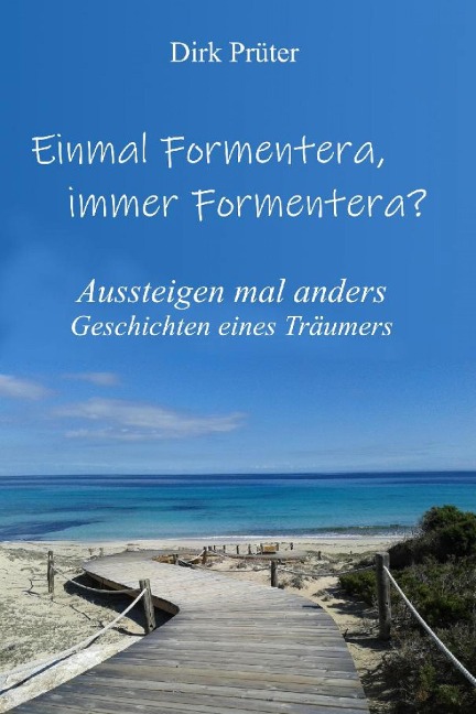 Einmal Formentera, immer Formentera? - Dirk Prüter