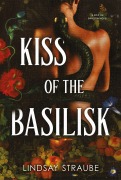 Cover-Bild zum Titel 'Kiss Of The Basilisk' von 'Lindsay Straube'