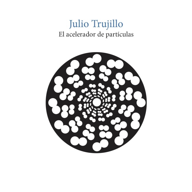 El acelerador de partículas - Julio Trujillo