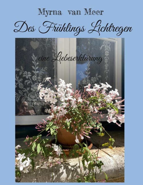 Des Frühlings Lichtregen - Myrna van Meer