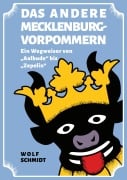 Cover-Bild zum Titel 'Das andere Mecklenburg-Vorpommern' von 'Wolf Schmidt'