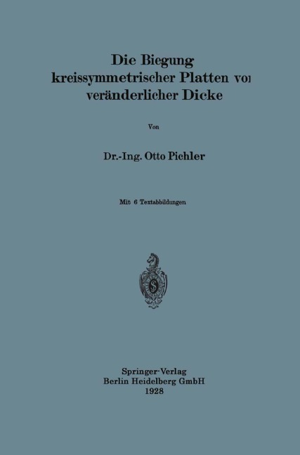 Die Biegung kreissymmetrischer Platten von veränderlicher Dicke - Otto Pichler