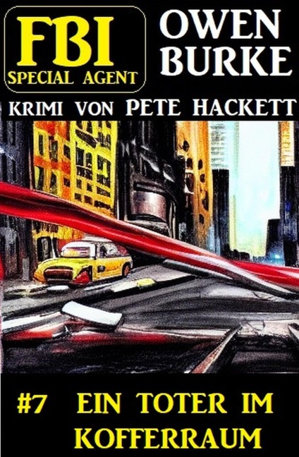 FBI Special Agent Owen Burke 7: Ein Toter im Kofferraum - Pete Hackett