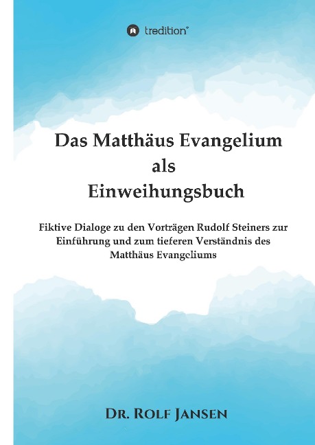 Das Matthäus Evangelium als Einweihungsbuch - Rolf Jansen