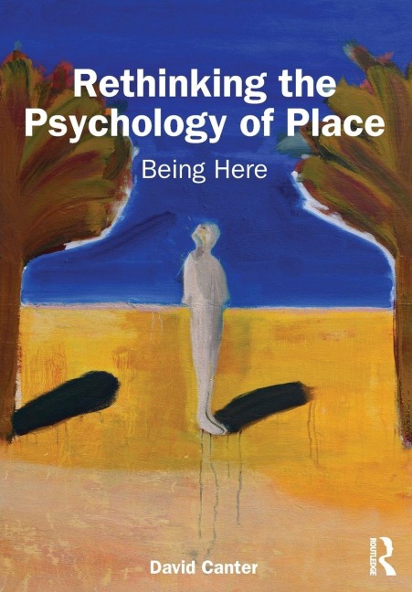 Rethinking the Psychology of Place - David Canter