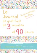 Cover-Bild zum Titel 'Le journal de gratitude de 3 minutes et 90 jours - Un Journal Pours Les Filles' von 'The Life Graduate Publishing Group'