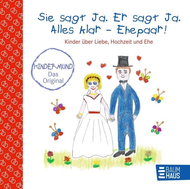 Sie sagt Ja. Er sagt Ja. Alles klar - Ehepaar! - Kinder über Liebe, Hochzeit und die Ehe - 