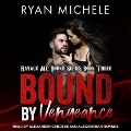 Bound by Vengeance Lib/E - Ryan Michele