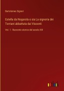 Cover-Bild zum Titel 'Estella da Nogarola o sia La signoria dei Torriani abbattuta dai Visconti' von 'Bartolomeo Signori'
