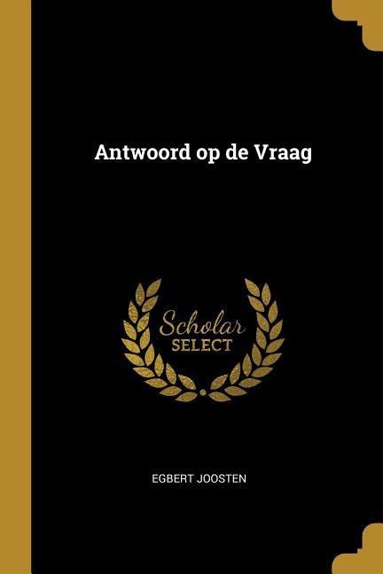 Antwoord op de Vraag - Egbert Joosten