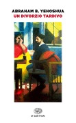 Cover-Bild zum Titel 'Un divorzio tardivo' von 'Abraham B. Yehoshua'
