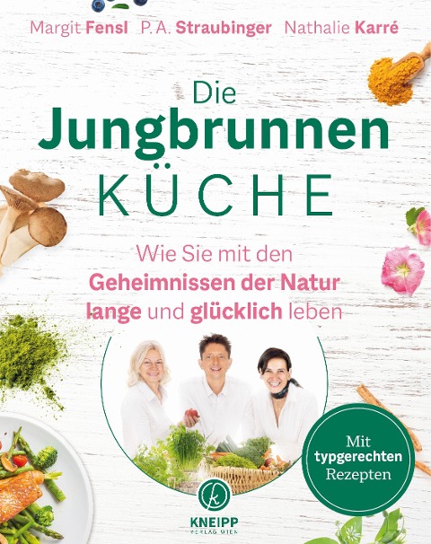 Die Jungbrunnen-Küche - Margit Fensl, P. A. Straubinger, Nathalie Karré