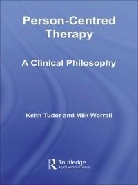 Person-Centred Therapy - Keith Tudor, Mike Worrall