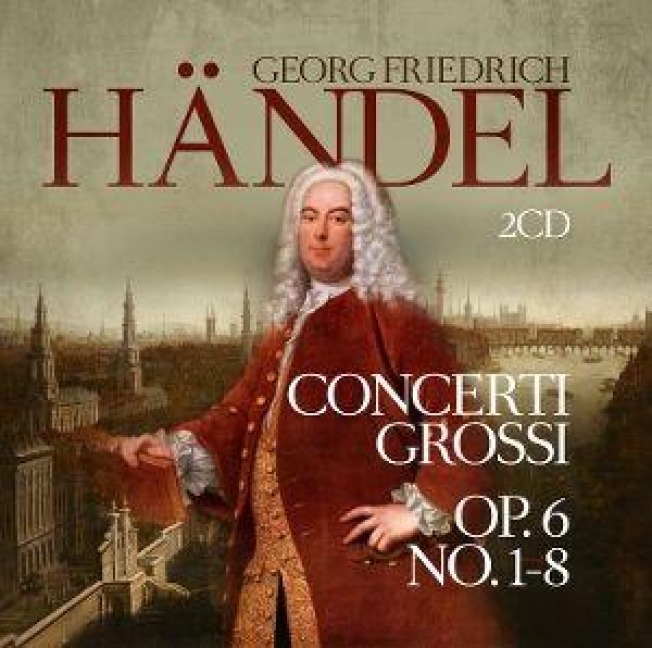 Concerti Grossi Op. 6 No. 1-8 - Georg Friedrich Händel