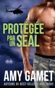 Cover-Bild zum Titel 'Protégée Par Un SEAL - HERO Force - Tome 2' von 'Amy Gamet'