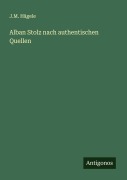 Alban Stolz nach authentischen Quellen - J. M. Hägele