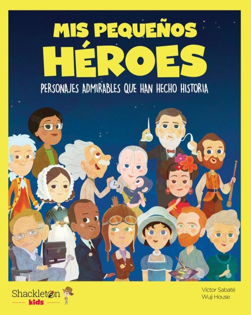 Mis pequeños héroes : personajes admirables que han hecho historia - Víctor Sabaté
