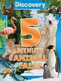 Cover-Bild zum Titel 'Discovery 5-Minute Animal Tales' von 'Editors of Silver Dolphin Books'